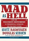 Mad As Hell How the Tea Party Movement Is Fundamentally Remaking Our TwoParty System