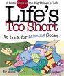 Life's Too Short to Look for the Missing Sock: A Little Look at the Big Things of Life (Life's Too Short)