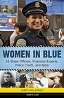 Women in Blue 16 Brave Officers Forensics Experts Police Chiefs and More