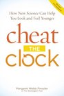 Cheat The Clock New Science to Help You Look and Feel Younger