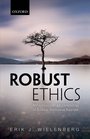 Robust Ethics The Metaphysics and Epistemology of Godless Normative Realism