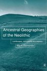 Ancestral Geographies of the Neolithic Landscapes Monuments and Memory
