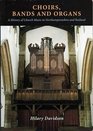 Choirs Bands and Organs A History of Church Music in Northhamptonshire and Rutland
