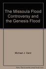 The Missoula Flood Controversy and the Genesis Flood
