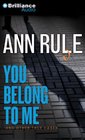 You Belong to Me: And Other True Cases (Ann Rule's Crime Files)