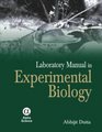 Experimental Biology A Laboratory Manual