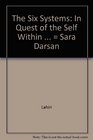 The Six Systems In Quest of the Self Within   Sara Darsan