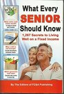 What Every Senior Should Know 1267 Secrets to Living Well on a Fixed Income