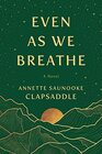 Even As We Breathe A Novel
