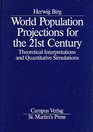 World Population Projections for the 21st Century Theoretical Interpretations and Quanitative Siumulations