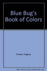 Blue Bug's Book of Colors