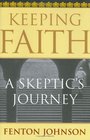 Keeping Faith  A Skeptic's Journey