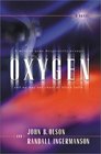 Oxygen: A Mission Gone Desperately Wrong-- and No Way Out Short of Blind Faith--