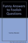 Funny answers to foolish questions