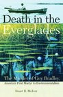Death in the Everglades The Murder of Guy Bradley America's First Martyr to Environmentalism
