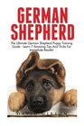 German Shepherd The Ultimate German shepherd Puppy Training Guide  Learn 7 Amazing Tips and Tricks for Immediate Results