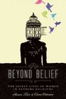 Beyond Belief The Secret Lives of Women in Extreme Religions