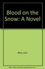 Blood on the Snow A Novel