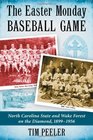 The Easter Monday Baseball Game: North Carolina State and Wake Forest on the Diamond, 1899-1956