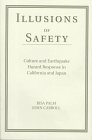 Illusions of Safety Culture and Earthquake Hazard Response in California and Japan