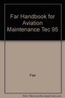 Far Handbook for Aviation Maintenance Tec 95
