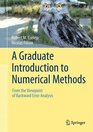 A Graduate Introduction to Numerical Methods From the Viewpoint of Backward Error Analysis