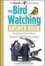 The Bird Watching Answer Book Everything You Need to Know to Enjoy Birds in Your Backyard and Beyond