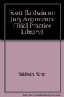 Scott Baldwin on Jury Arguments