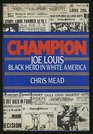 Champion Joe Louis Black Hero in a White World