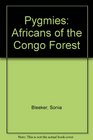 Pygmies Africans of the Congo Forest