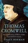 Thomas Cromwell The Untold Story of Henry VIII's Most Faithful Servant