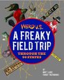 Weird US A Freaky Field Trip Through the 50 States