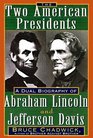 The Two American Presidents A Dual Biography of Abraham Lincoln and Jefferson Davis