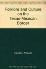 Folklore and Culture on the TexasMexican Border
