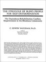 The Struggle of Blind People for SelfDetermination The DependencyRehabilitation Conflict  Empowerment in the Blindness Community
