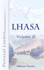 Lhasa An Account of the Country and People of Central Tibet and of the Progress of the Mission Sent There by the English Government in the Year 19034 Volume 2