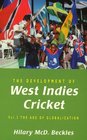 The Development of West Indies Cricket The Age of Globalization