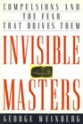 Invisible Masters Compulsions and the Fear That Drives Them