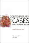 Contemporary Cases in US Foreign Policy From Terrorism to Trade