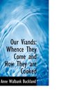 Our Viands Whence They Come and How They are Cooked