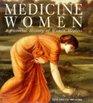 Medicine Women A Pictorial History of Women Healers