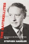 The Gaitskellites Revisionism in the British Labour Party 195164