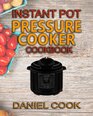 Instant Pot Pressure Cooker Cookbook: Instant Pot Pressure Cooker Mastery In One Book (Pressure cooker Recipes) (Volume 1)