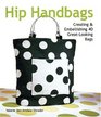 Hip Handbags Creating  Embellishing 40 GreatLooking Bags