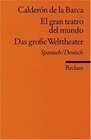 El gran teatro del mundo / Das groe Welttheater Zweisprachige Ausgbe Spanisch/ Deutsch