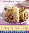 Alice's Tea Cup Delectable Recipes for Scones Cakes Sandwiches and More from New York's Most Whimsical Tea Spot