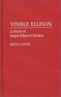 Visible Ellison A Study of Ralph Ellison's Fiction