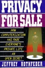 Privacy for Sale How Computerization Has Made Everyone's Private Life an Open Secret