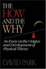 The How and the Why An Essay on the Origins and Development of Physical Theory