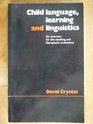Child Language, Learning and Linguistics: An Overview for the Teaching and Therapeutic Professions